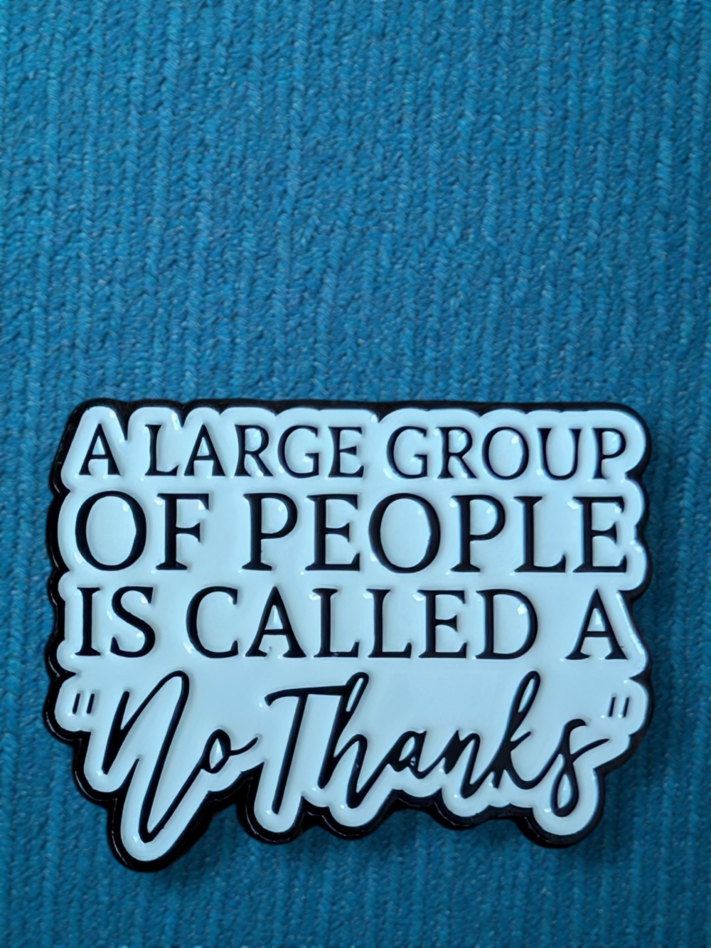 "No Thanks" Quote Enamel Pin - White & Black